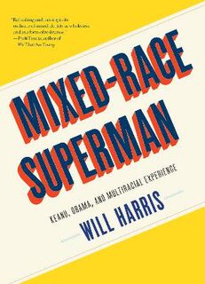 Mixed-Race Superman: Keanu, Obama, and the Biracial Experience