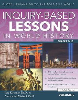 Inquiry-Based Lessons in World History - Volume 02: Global Expansion to the Post-9/11 World