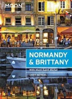 Moon Travel Guides: Normandy and Brittany: With Mont-Saint-Michel