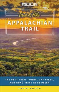 Moon Travel Guides: Drive and Hike Appalachian Trail