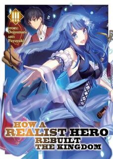 How a Realist Hero Rebuilt the Kingdom (Light Novel) Volume 03 (Graphic Novel)