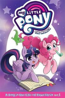 My Little Pony (Manga): A Day in the Life of Equestria Volume 01 (Graphic Novel)