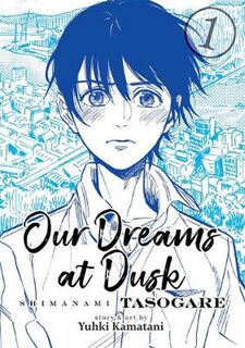 Our Dreams at Dusk: Shimanami Tasogare Volume 01 (Graphic Novel)