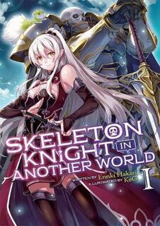 Skeleton Knight in Another World (Light Novel) Volume 01 (Graphic Novel)