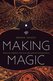 Making Magic: Weaving Together the Everyday and the Extraordinary