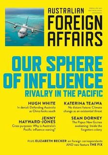 Australian Foreign Affairs #06: Our Sphere of Influence: Rivalry in the Pacific