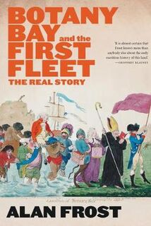 Botany Bay / First Fleet, The: The Real Story (Omnibus)