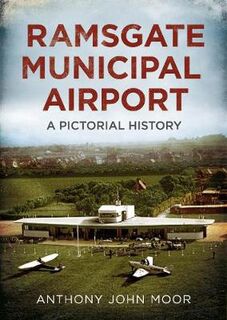 Ramsgate Municipal Airport: A Pictorial History