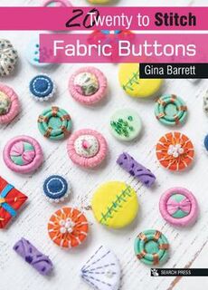Twenty to Make: 20 to Stitch: Fabric Buttons