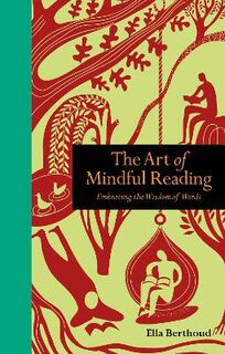 Mindfulness: Art of Mindful Reading, The: Embracing the Wisdom of Words