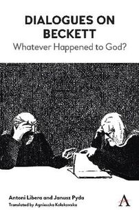 Dialogues on Beckett: Whatever Happened to God?