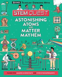 STEM Quest: Science: Astonishing Atoms and Matter Mayhem