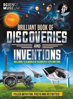 Science Museum Brilliant Book of Discoveries and Inventions