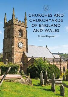 Shire Library: Churches and Churchyards of England and Wales