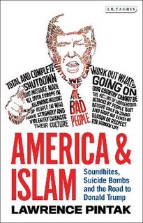 America & Islam: Soundbites, Suicide Bombs and the Road to Donald Trump
