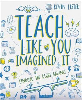 Teach Like You Imagined It: Finding the Right Balance