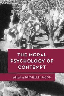 Moral Psychology of the Emotions: Moral Psychology of Contempt, The