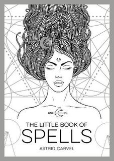 Little Book of Spells, The: An Introduction to White Witchcraft