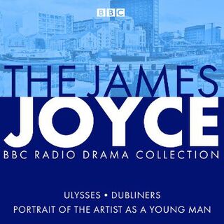 James Joyce BBC Radio Collection, The: Ulysses / A Portrait of the Artist as a Young Man / Dubliners (CD)