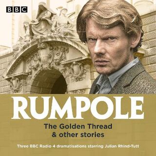 Rumpole: Golden Thread And Other Stories, The Three BBC Radio 4 Dramatisations (CD)