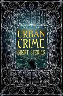 Gothic Fantasy: Urban Crime Short Stories