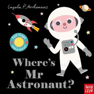 Where's Mr Astronaut? (Felt Lift-the-Flap Board Book with Mirror)