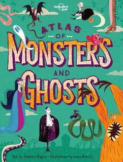 Lonely Planet Kids: Atlas of Monsters and Ghosts
