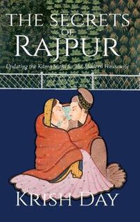 Secrets of Rajpur, The: Updating the Kama Sutra for the Modern Housewife