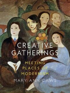 Creative Gatherings: Meeting Places of Modernism