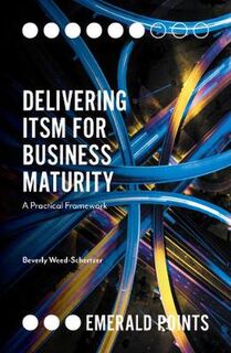 Delivering ITSM for Business Maturity: A Practical Framework
