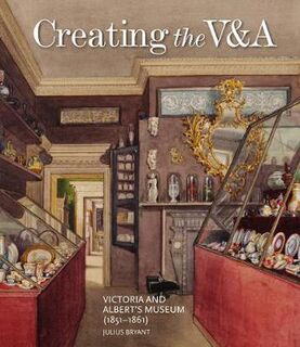 Creating the V&A: Victoria and Albert's Museum (1851-1861)