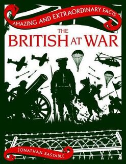 Amazing and Extraordinary Facts: British at War, The