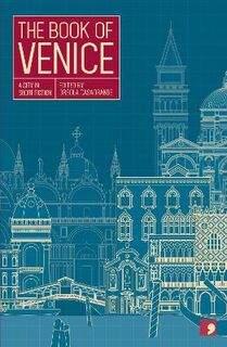 Book of Venice, The: A City in Short Fiction