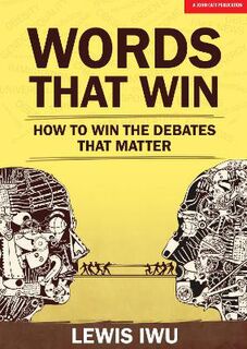 Words That Win: How to Win the Debates that Matter