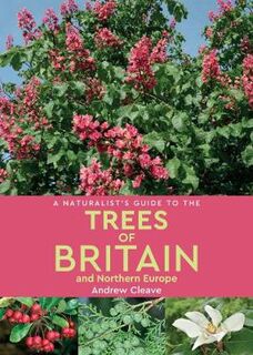 Naturalist's Guide #: A Naturalist's Guide to the Trees of Britain and Northern Europe  (2nd Edition)