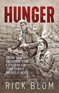 Hunger: How Food Shaped the Course of the First World War