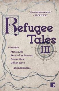 Refugee Tales #03: Refugee Tales: Volume III
