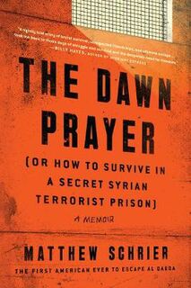 Dawn Prayer (Or How to Survive in a Secret Syrian Terrorist Prison), The