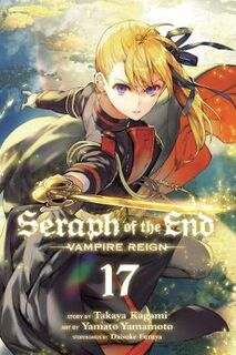 Seraph of the End - Volume 17: Vampire Reign (Graphic Novel)