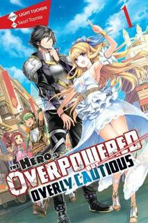 Hero Is Overpowered but Overly Cautious - Volume 01 (Light Graphic Novel)