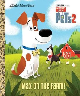 Little Golden Books: Secret Life of Pets 2, The: Max on the Farm