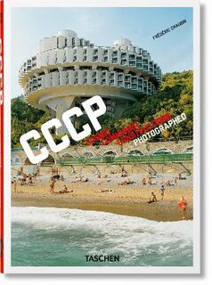 Frederic Chaubin. CCCP. Cosmic Communist Constructions Photographed  (40th Edition)
