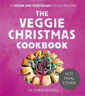 The Veggie Christmas Cookbook