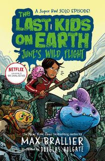 Last Kids on Earth #07: The June's Wild Flight