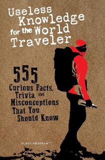 Useless Knowledge for the World Traveler