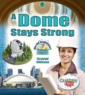 Be An Engineer! Designing to Solve Problems #: A Dome Stays Strong