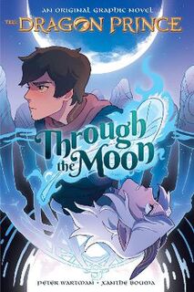 The Dragon Prince: Graphic Novel #01: Through the Moon (Graphic Novel)