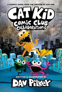 Cat Kid Comic Club #04: Collaborations (Graphic Novel)