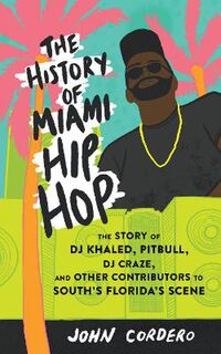 The History Of Miami Hip Hop