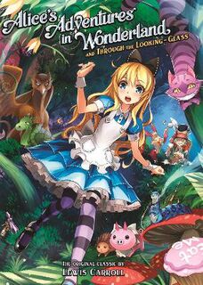 Alice's Adventures in Wonderland and Through the Looking Glass (Graphic Novel)